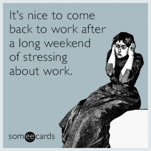 post-14-oct-magnet-short-work-week-long-weekend-stressing-work-funny-ecard-aie